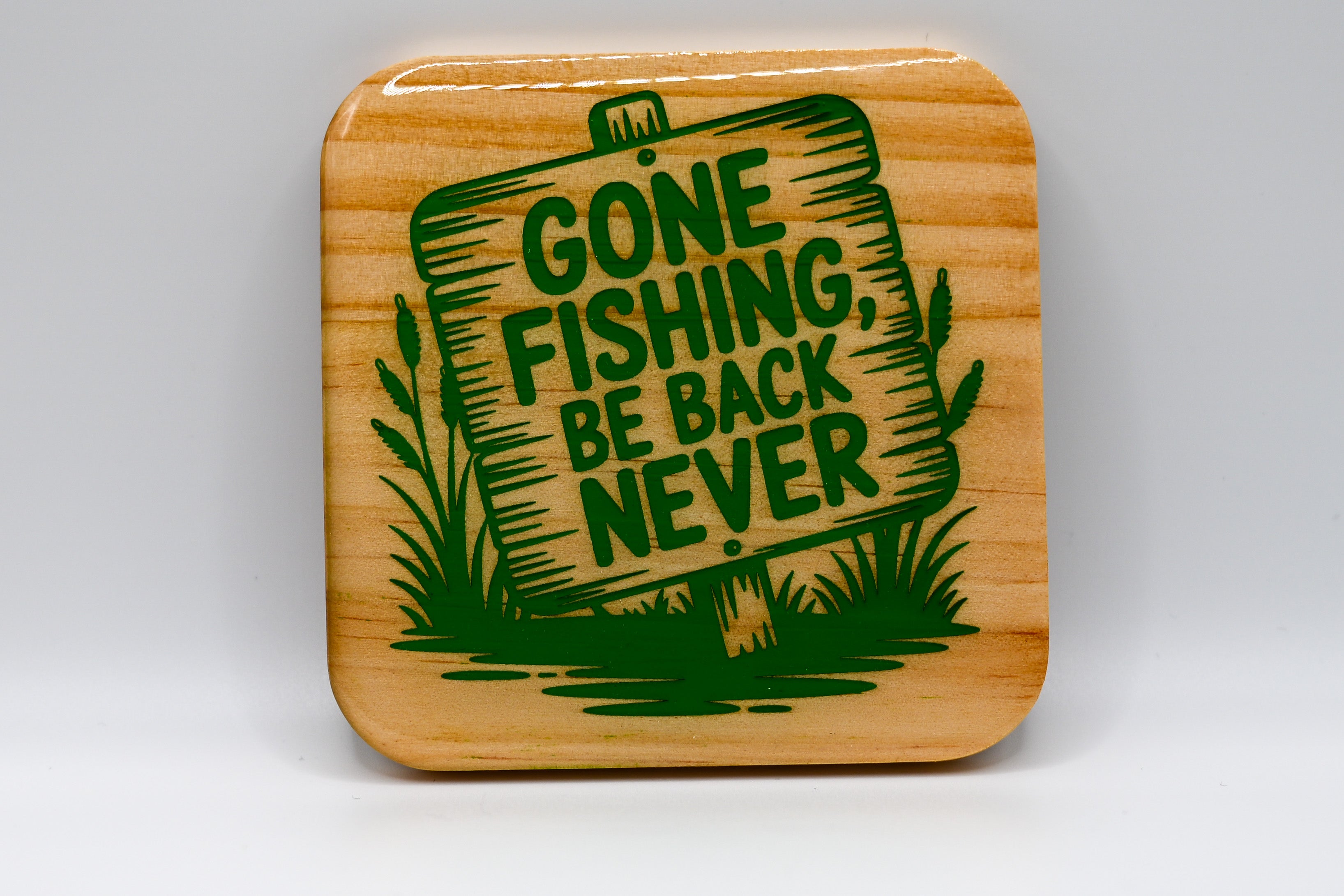Gone Fishing Be Back Never Laser Engraved Wood Coaster
