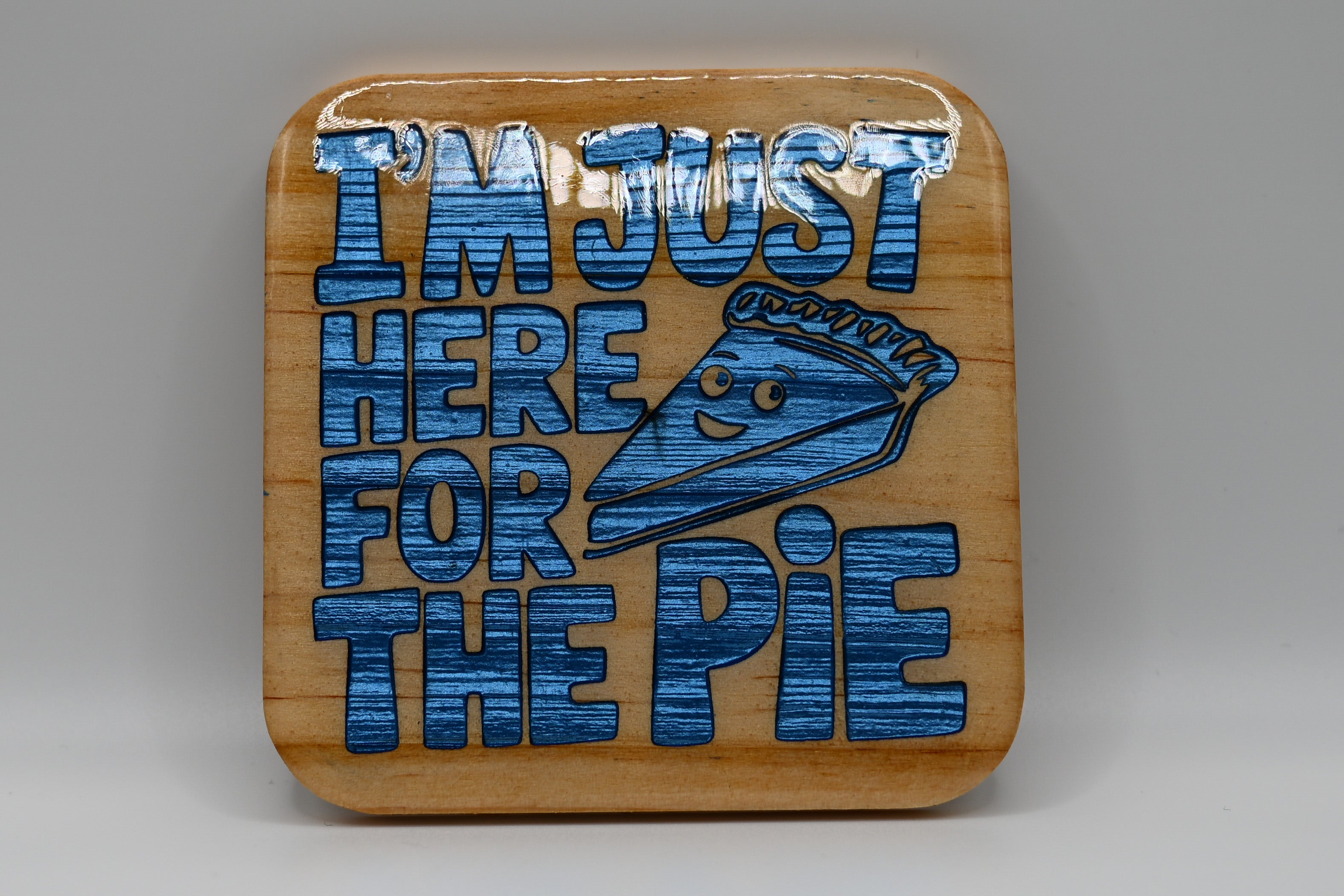 I'm Just Here for the Pie Laser Engraved Wood Coaster