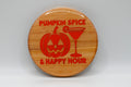 Pumpkin Spice & Happy Hour – Laser Engraved Wood Coaster