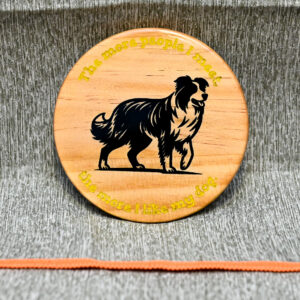 Wood Coaster - The More I Like My Dog